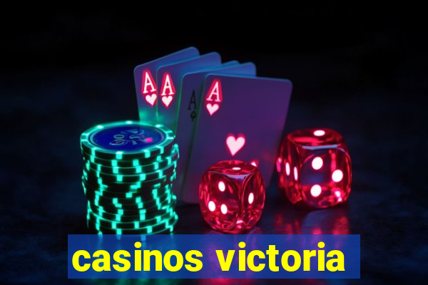 casinos victoria