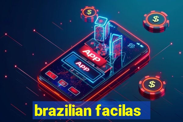 brazilian facilas