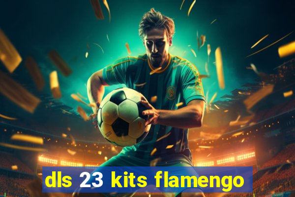 dls 23 kits flamengo