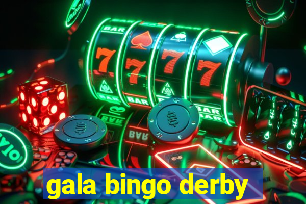 gala bingo derby