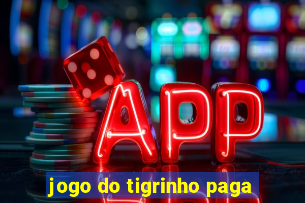 jogo do tigrinho paga