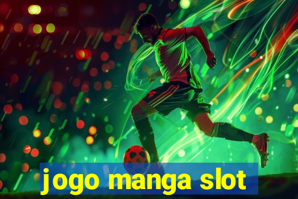 jogo manga slot