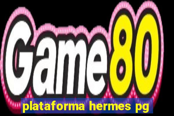 plataforma hermes pg