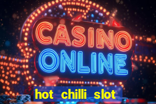 hot chilli slot free play