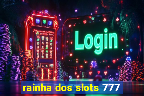 rainha dos slots 777