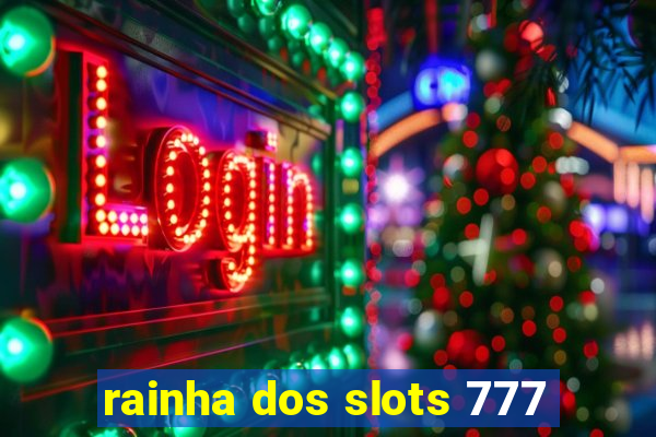 rainha dos slots 777