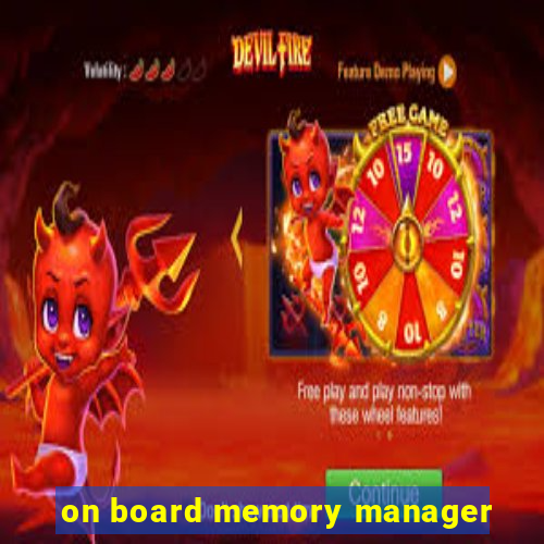 on board memory manager