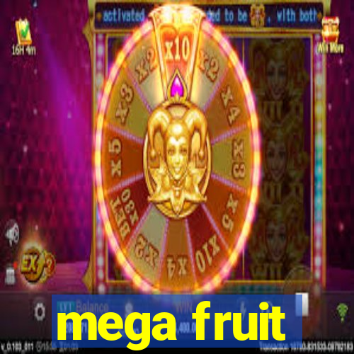 mega fruit