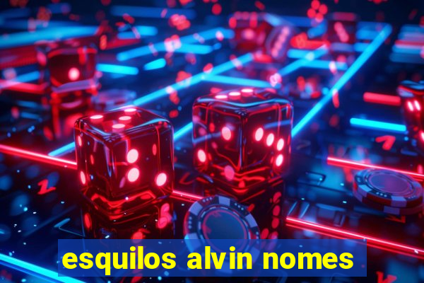 esquilos alvin nomes