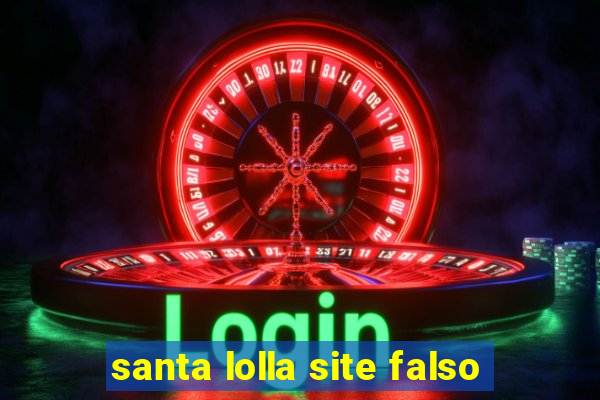 santa lolla site falso