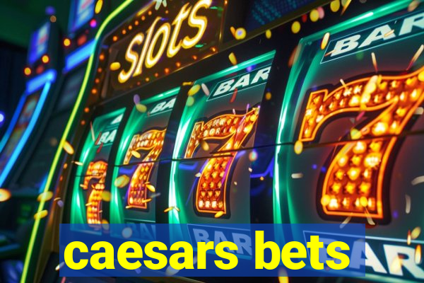 caesars bets