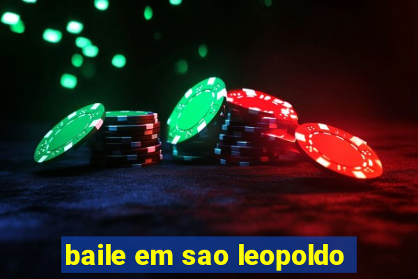 baile em sao leopoldo