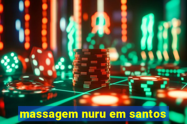 massagem nuru em santos