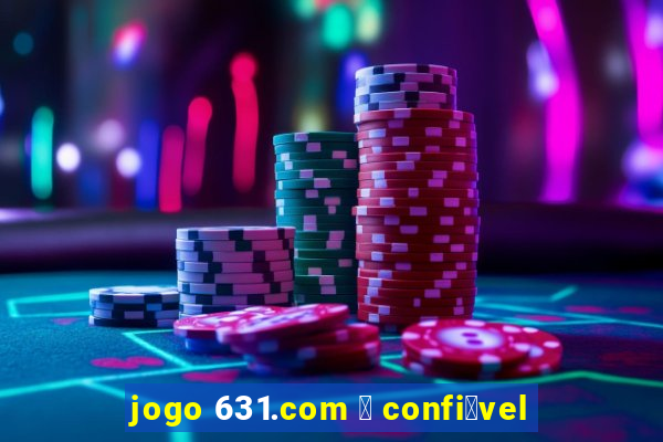 jogo 631.com 茅 confi谩vel