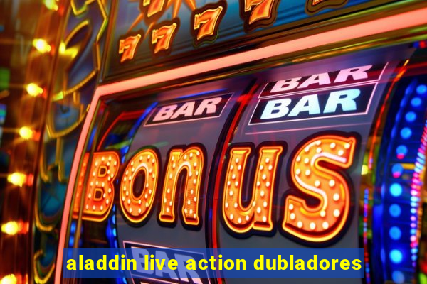 aladdin live action dubladores