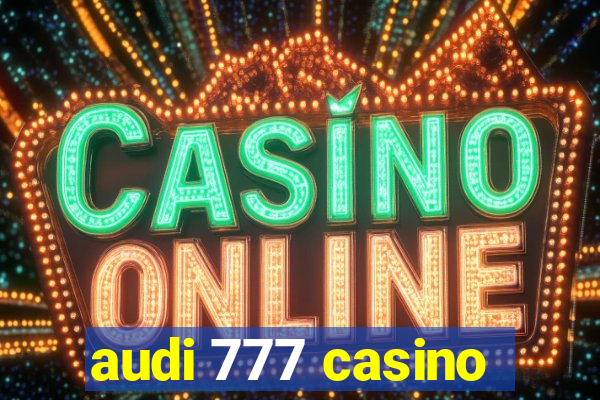 audi 777 casino