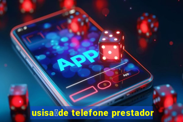 usisa煤de telefone prestador