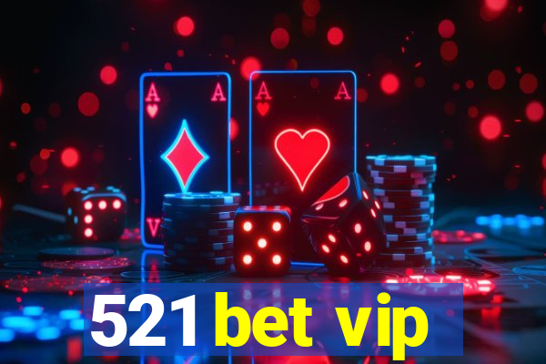 521 bet vip