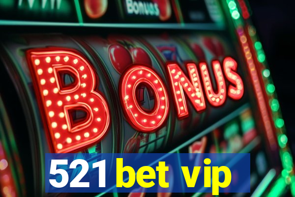 521 bet vip