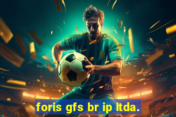 foris gfs br ip ltda.