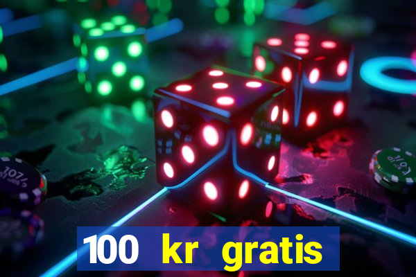 100 kr gratis casino 2018