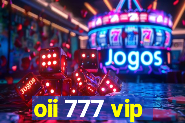 oii 777 vip