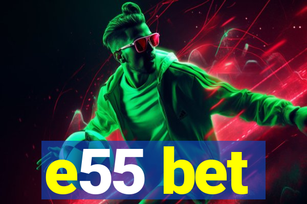 e55 bet