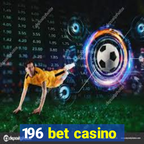 196 bet casino