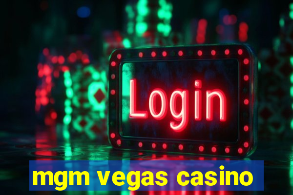 mgm vegas casino