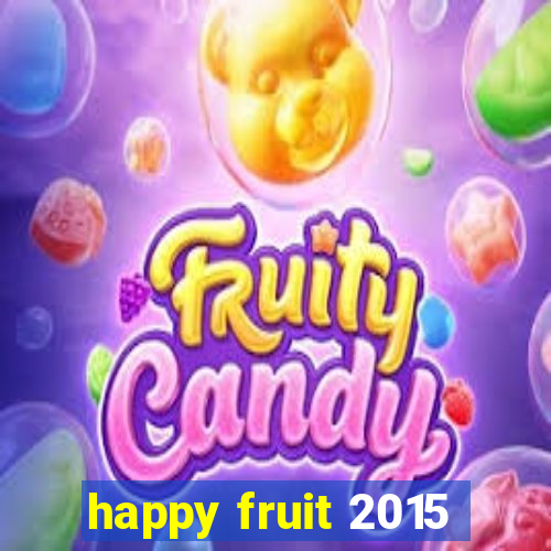 happy fruit 2015