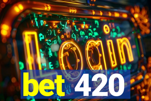 bet 420