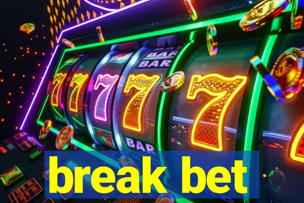 break bet