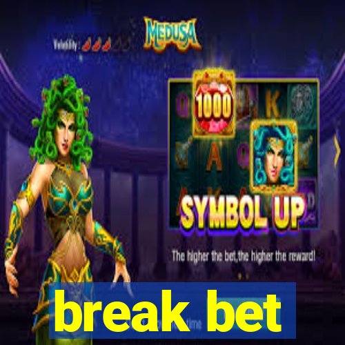 break bet