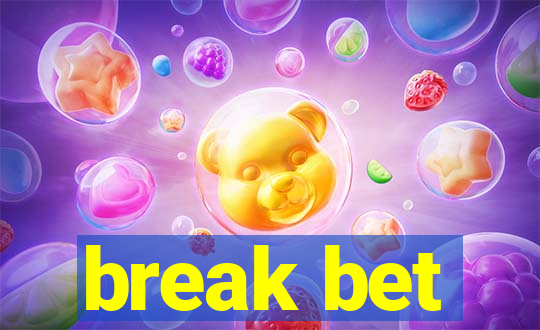 break bet