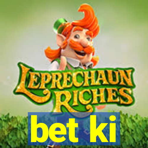 bet ki