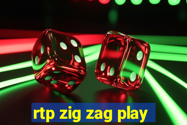 rtp zig zag play