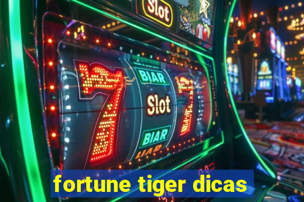 fortune tiger dicas