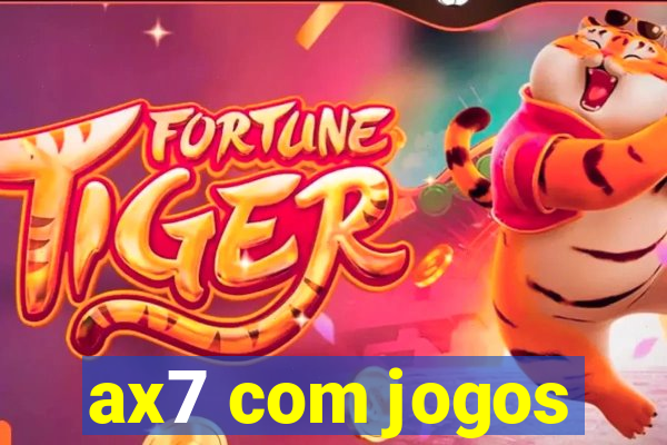 ax7 com jogos