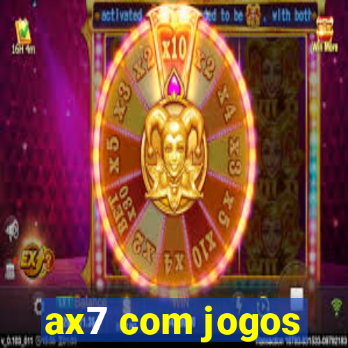 ax7 com jogos