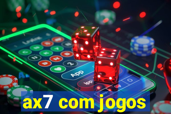 ax7 com jogos