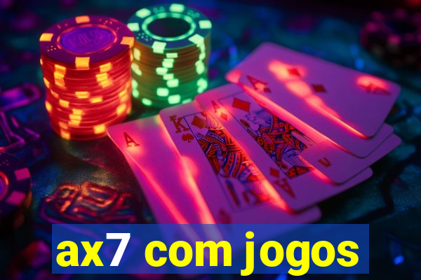 ax7 com jogos