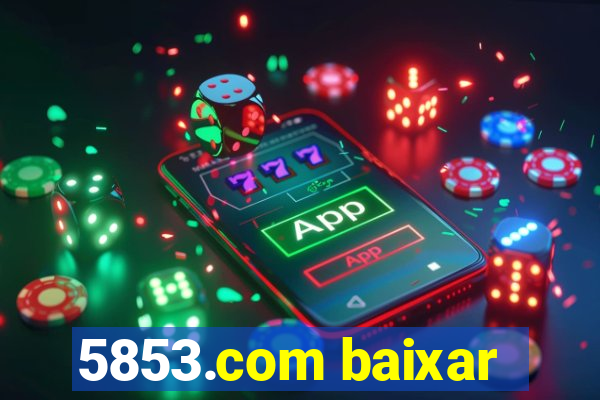 5853.com baixar