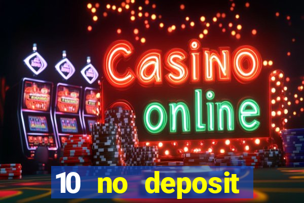 10 no deposit bonus casino