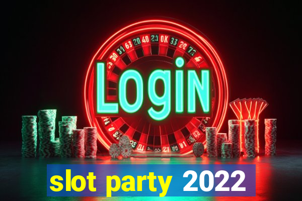 slot party 2022