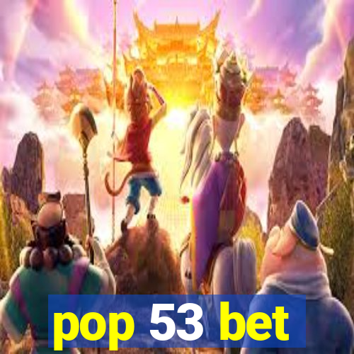 pop 53 bet