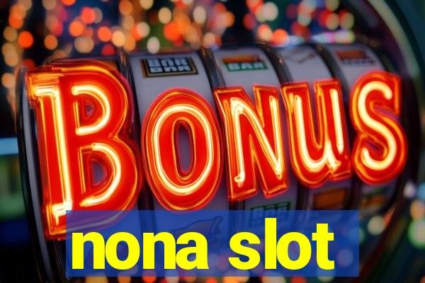 nona slot