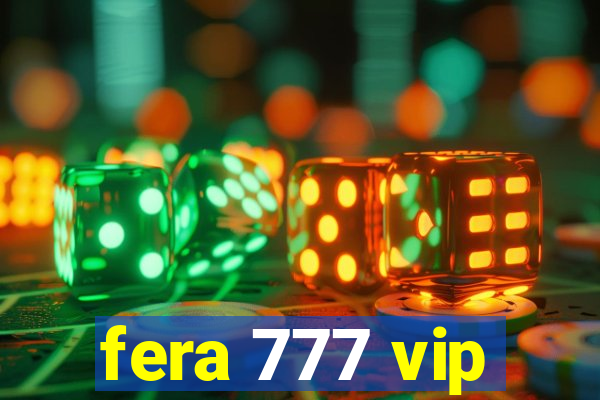 fera 777 vip