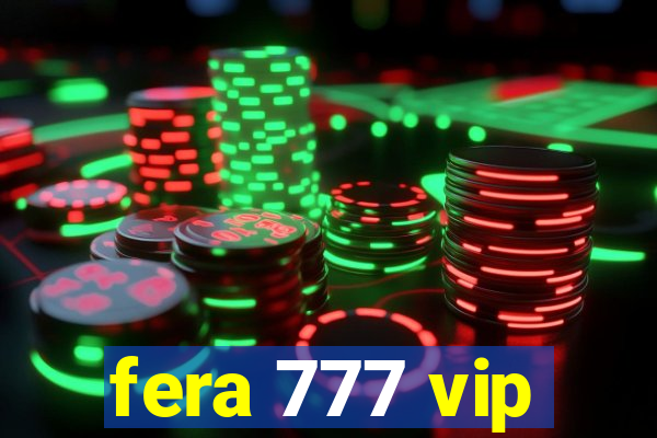 fera 777 vip