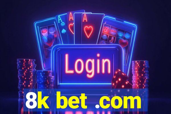 8k bet .com