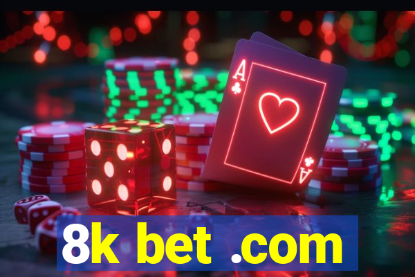 8k bet .com